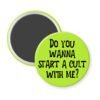 Green magnet pinback button with the text 'Do you wanna start a cult with me?' printed in black.