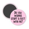 Pink magnet pinback button with the text 'Do you wanna start a cult with me?' printed in black.