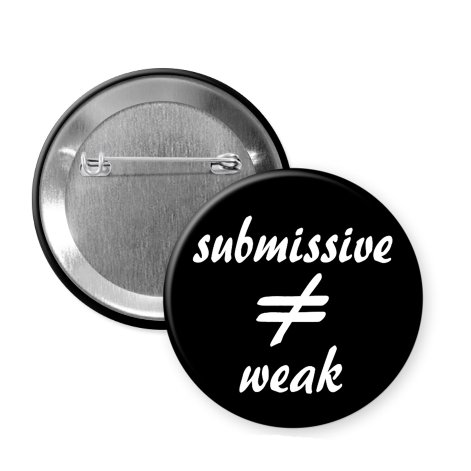 sub not weak button Pinback button that says submissive does not equal weak.