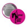 Fuchsia pink pinback button with image of pole dancer and the text 'I support single moms' printed in black.