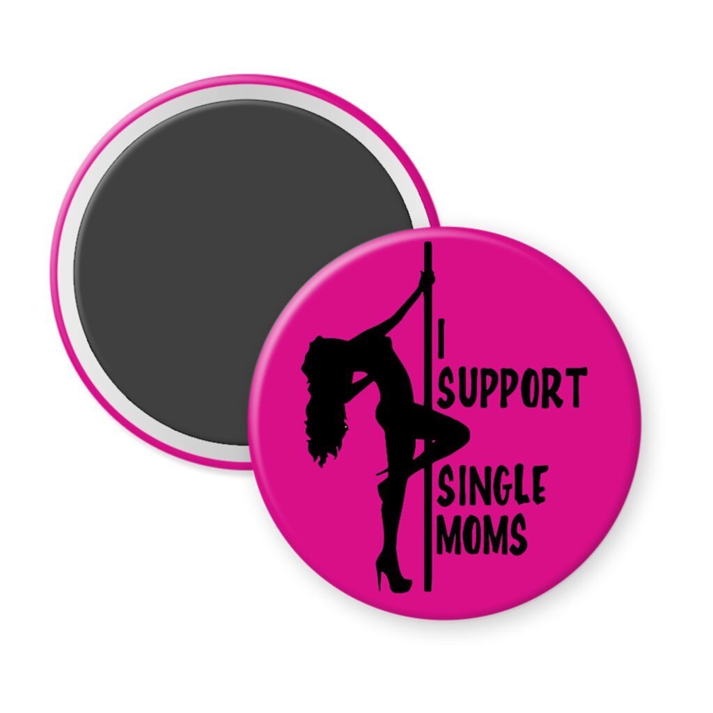 Fuchsia pink magnet with image of pole dancer and the text 'I support single moms' printed in black.
