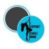 Blue magnet with image of pole dancer and the text 'I support single moms' printed in black.