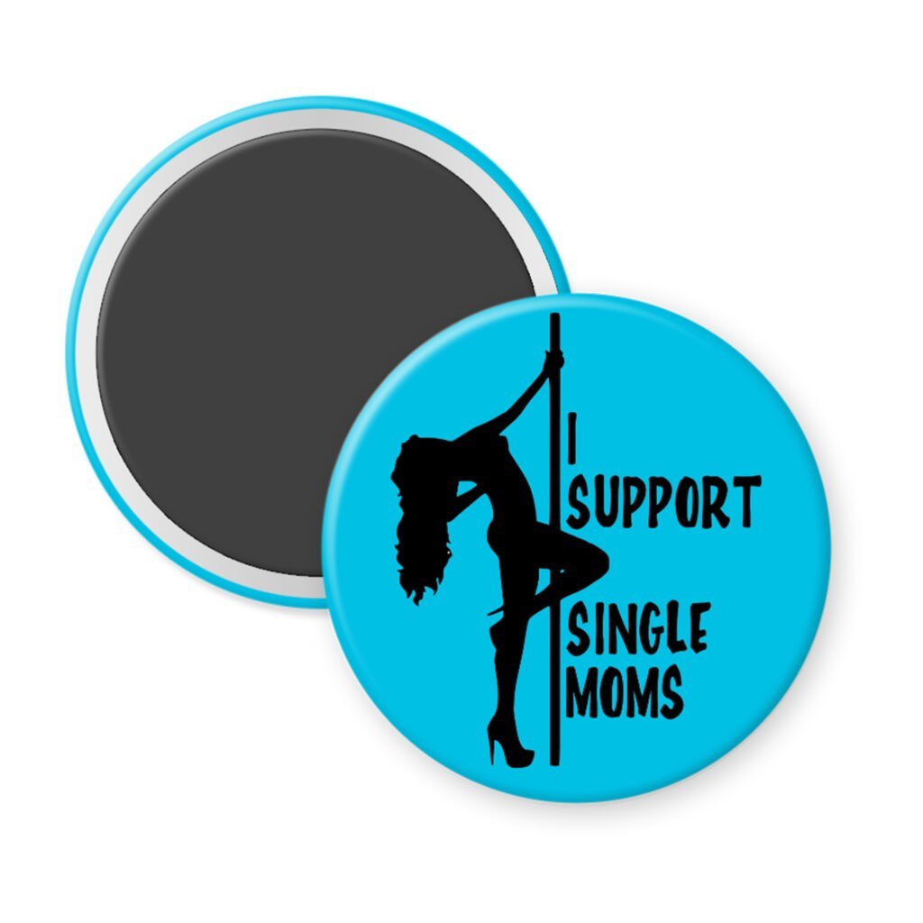 Blue magnet with image of pole dancer and the text 'I support single moms' printed in black.