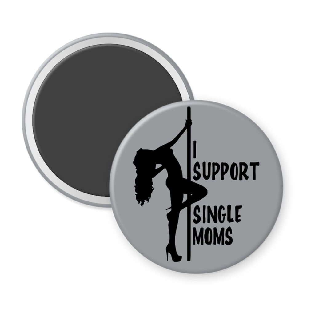 Grey magnet with image of pole dancer and the text 'I support single moms' printed in black.