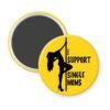 Yellow magnet with image of pole dancer and the text 'I support single moms' printed in black.