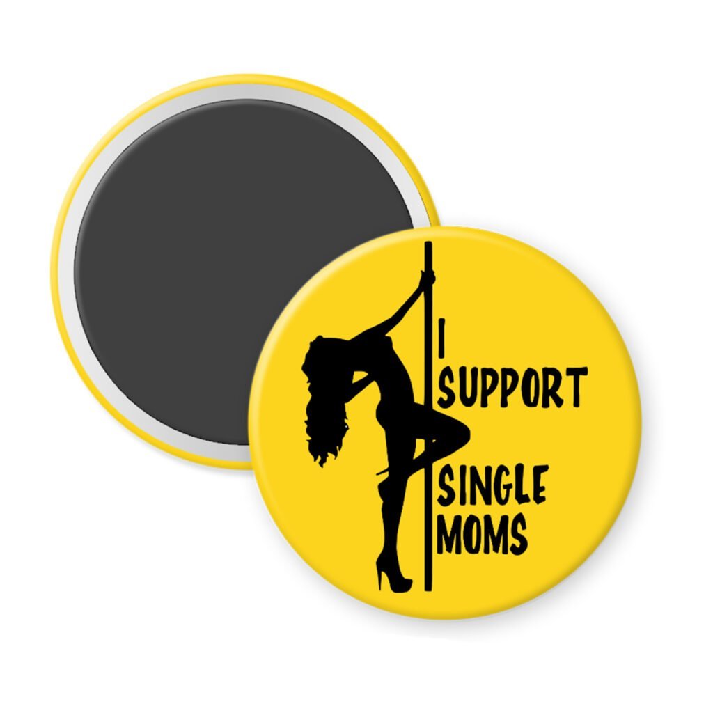Yellow magnet with image of pole dancer and the text 'I support single moms' printed in black.