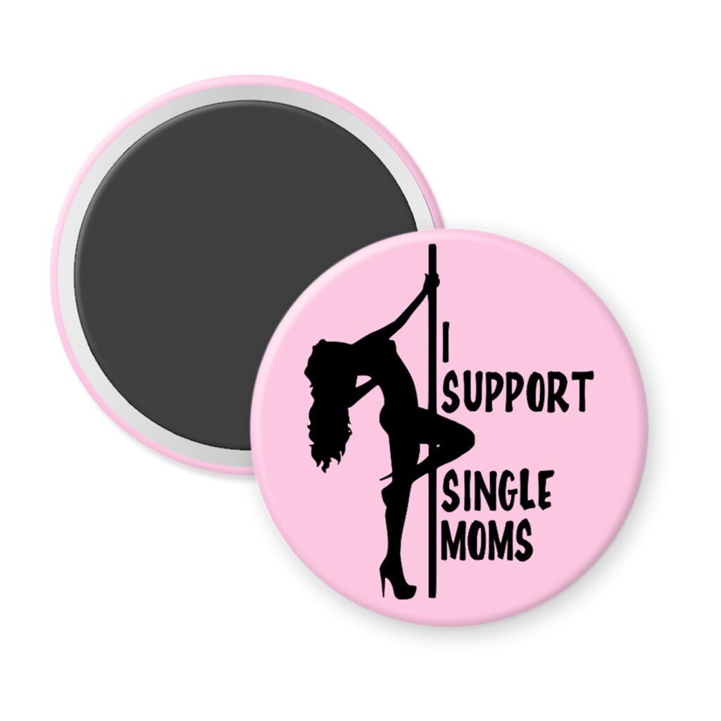 Light pink magnet with image of pole dancer and the text 'I support single moms' printed in black.