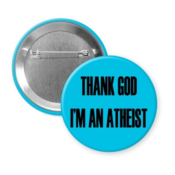 Blue pinback button with the text 'THANK GOD I'M AN ATHEIST' printed in black.