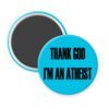 Blue magnet with the text 'THANK GOD I'M AN ATHEIST' printed in black.