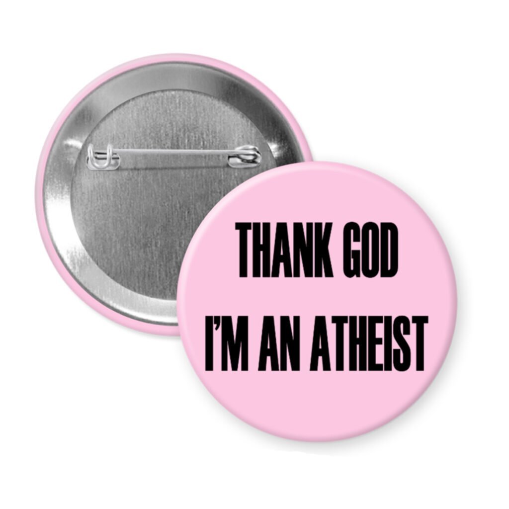 Pink pinback button with the text 'THANK GOD I'M AN ATHEIST' printed in black.