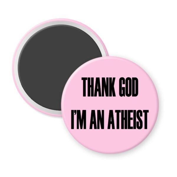 Pink magnet with the text 'THANK GOD I'M AN ATHEIST' printed in black.