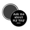 Black magnet with text 'Ask me about my tiny penis'.