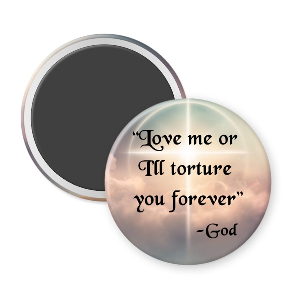 Magnet with 'Love me or I'll torture you forever - God' text on a gradient background