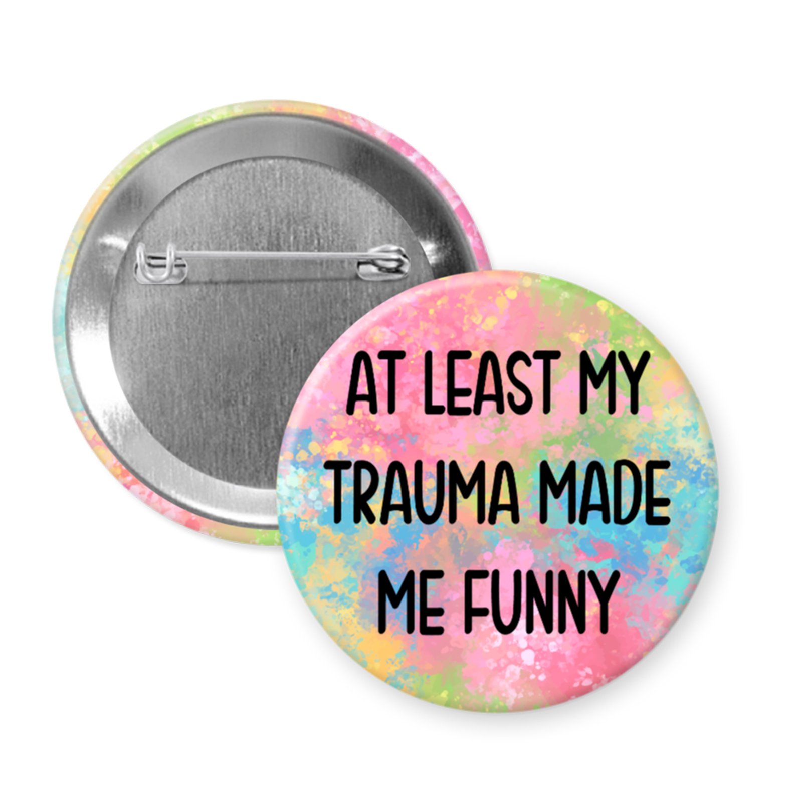 “At Least My Trauma Made Me Funny” Button or Magnet – Dark Humor Mental Health Humor Quote