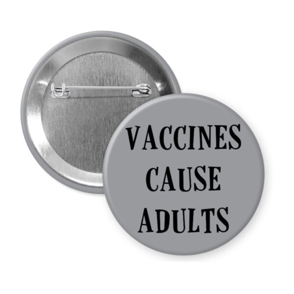 Grey button with the text 'Vaccines cause adults' printed in black.
