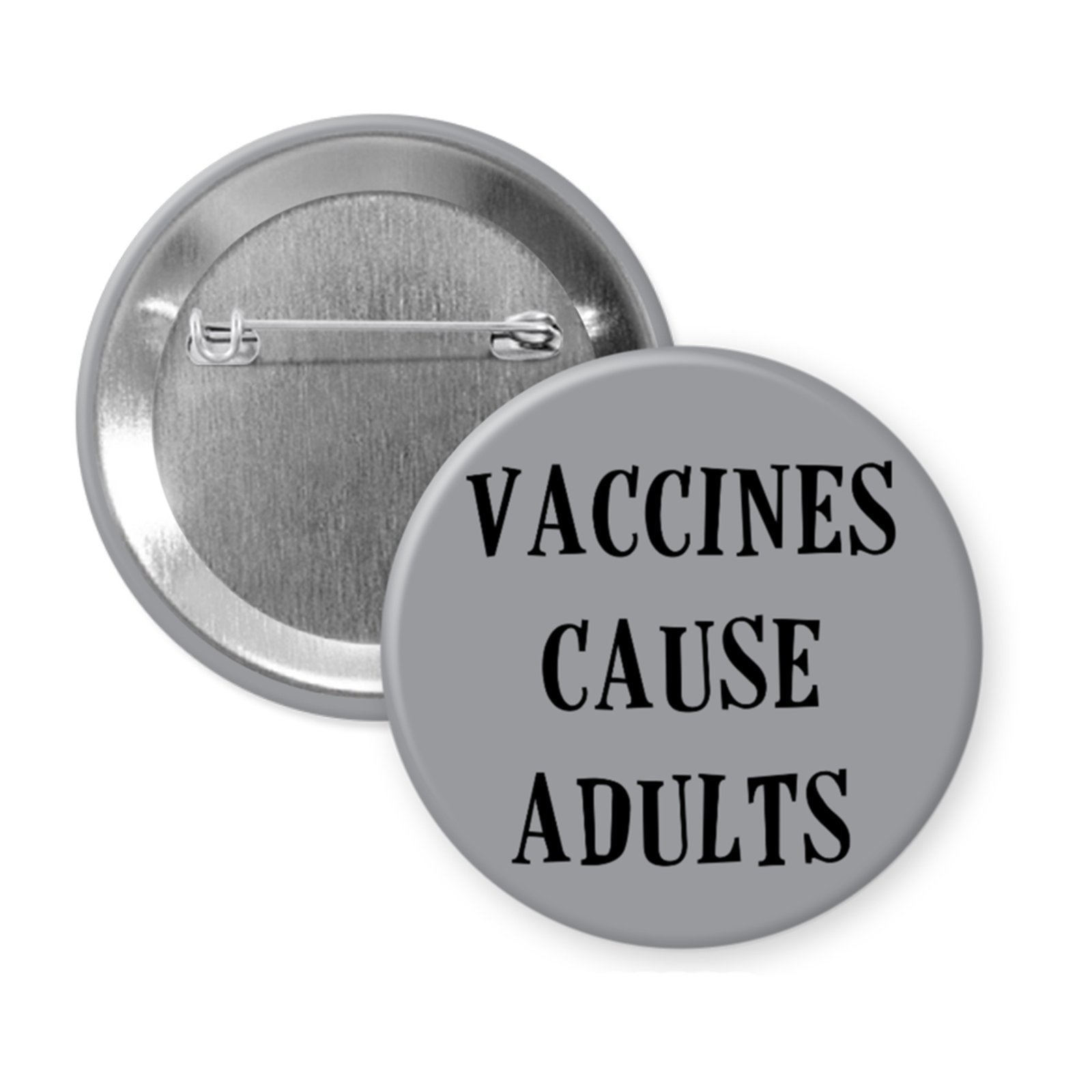 “Vaccines Cause Adults” Button or Magnet Funny Pro-Science Statement