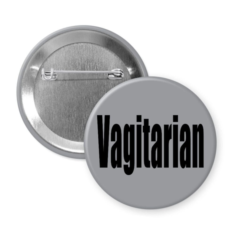 Grey pinback button with the word 'Vagitarian' printed on black.
