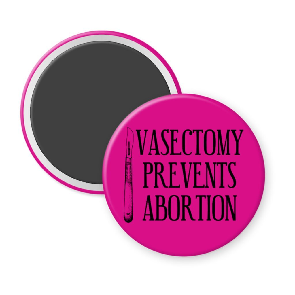 Fuchsia pink magnet with image of surgical scalpel and the text 'Vasectomy prevents abortion' printed in black.