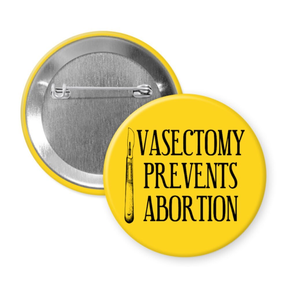 Yellow pinback button with image of surgical scalpel and the text 'Vasectomy prevents abortion' printed in black.