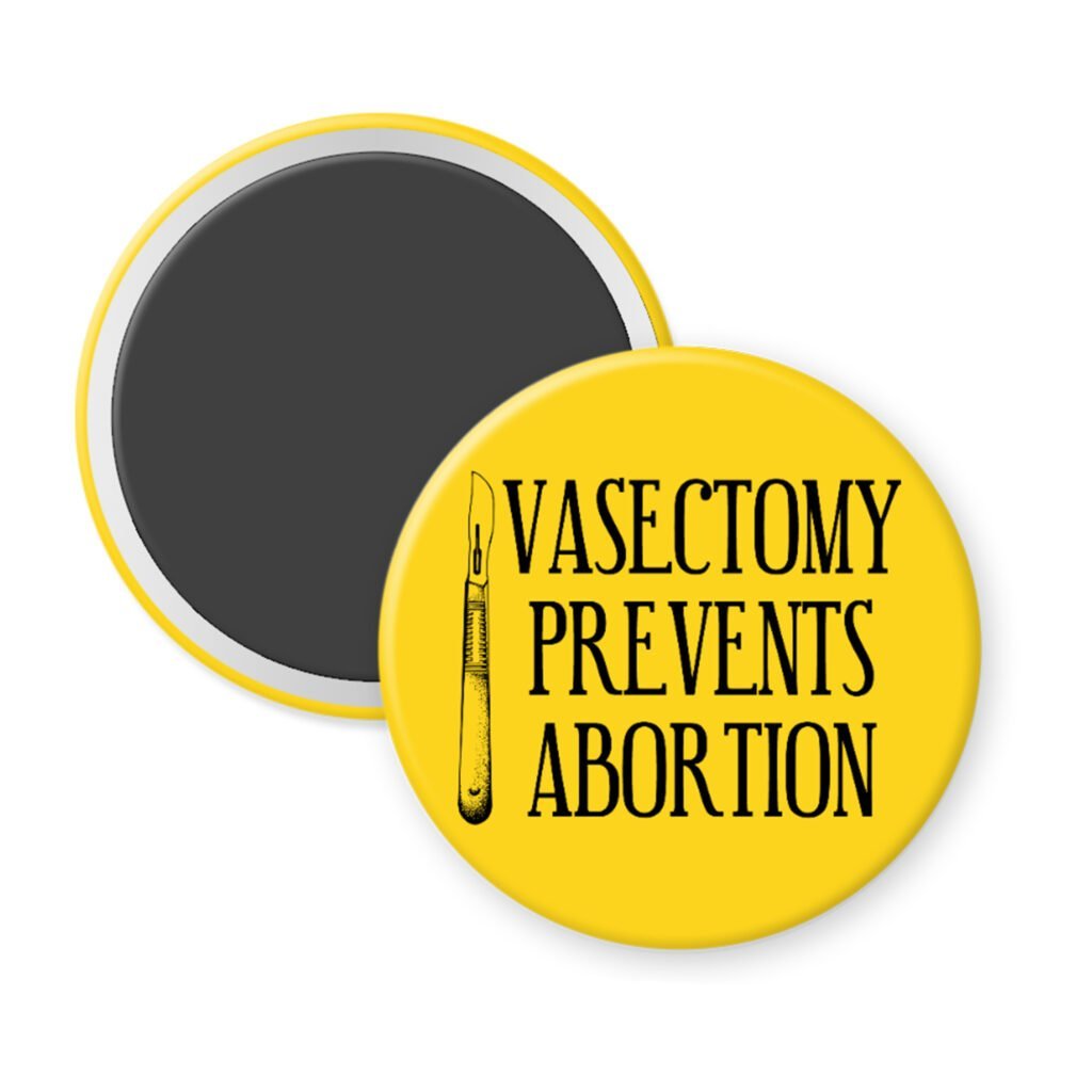 Yellow magnet with image of surgical scalpel and the text 'Vasectomy prevents abortion' printed in black.