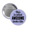 Purple pinback button with the text 'This is what AWESOME looks like' printed in black.