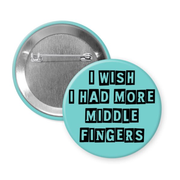 Blue middle fingers quote button that says "I wish I had more middle fingers"