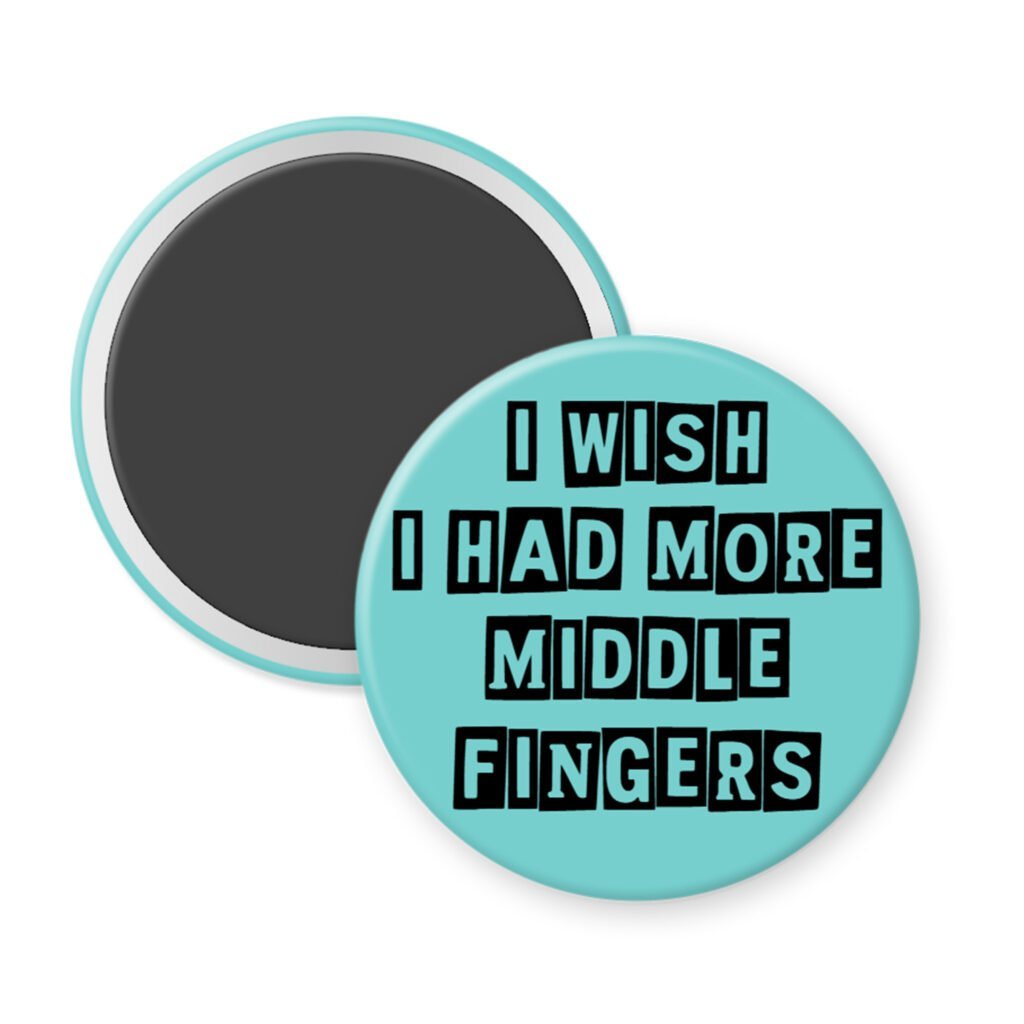 Blue middle fingers quote magnet that says "I wish I had more middle fingers"