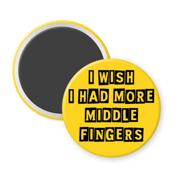 Yellow middle fingers quote magnet that says "I wish I had more middle fingers"