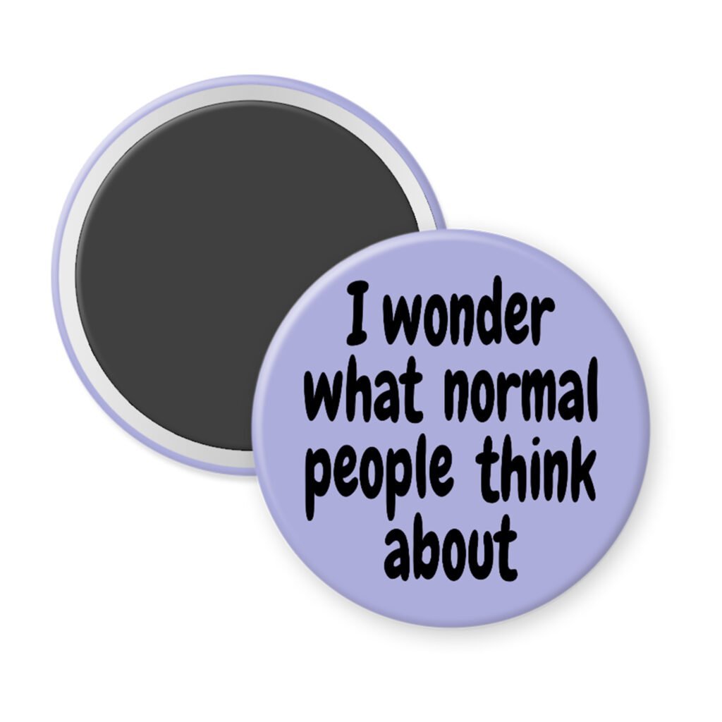 Purple magnet with the text 'I wonder what normal people think about' printed in black.