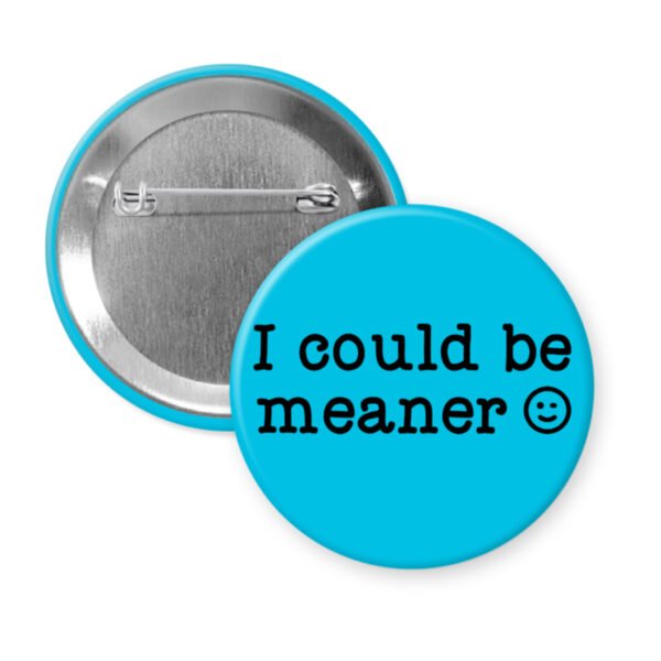 Blue button with the text 'I could be meaner'.