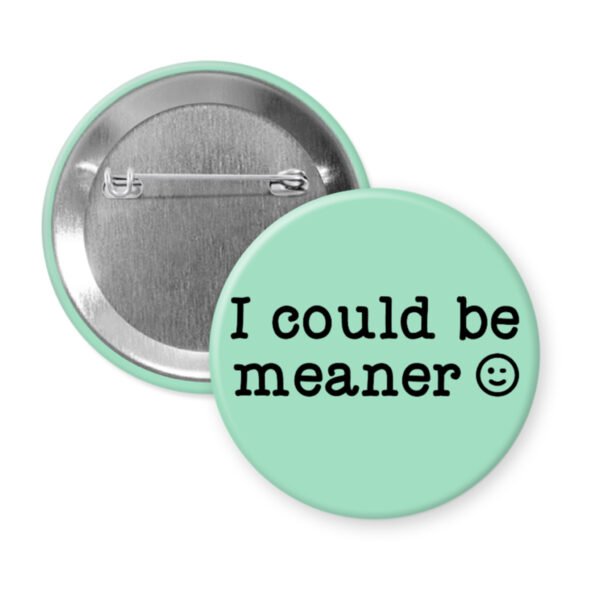 Mint button with the text 'I could be meaner'.