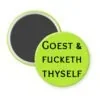 Lime green magnet with the text 'GOEST & FUCKETH THYSELF' printed in black.