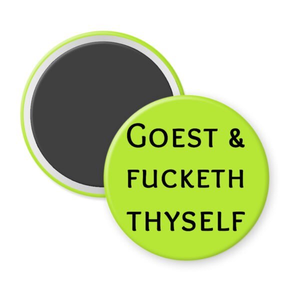 Lime green magnet with the text 'GOEST & FUCKETH THYSELF' printed in black.