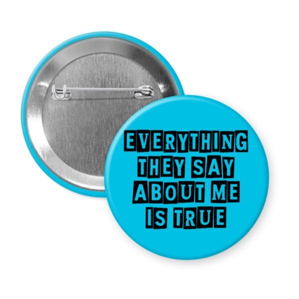 Blur button with the text 'Everything they say about me is true' in black display font'