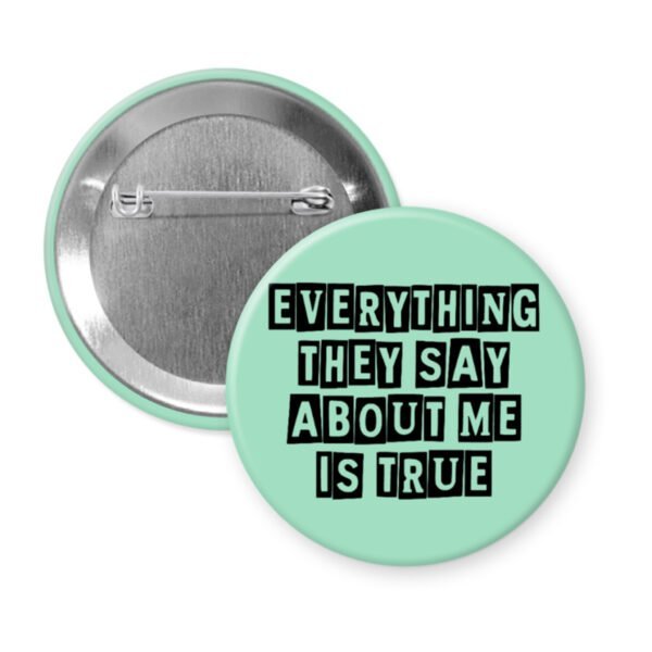 Mint color button with the text 'Everything they say about me is true' in black display font'