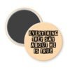 Peach color magnet with the text 'Everything they say about me is true' in black display font'