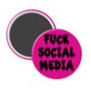 Fuchsia pink magnet with the text 'Fuck social media' in a drippy font.