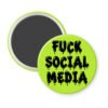 Green magnet with the text 'Fuck social media' in a drippy font.