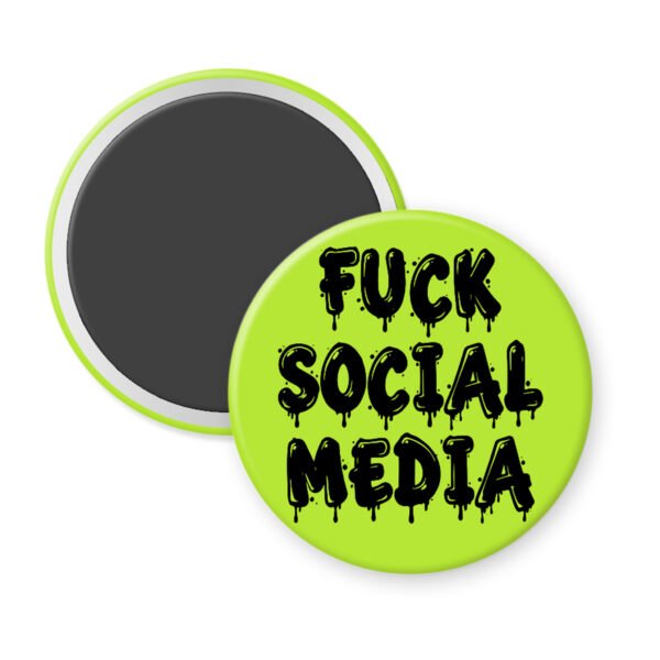 Green magnet with the text 'Fuck social media' in a drippy font.