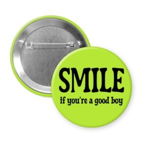 Green button with the text 'SMILE if you're a good boy' printed in black.
