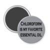Grey magnet with the text 'Chloroform is my favorite essential oil' printed in black.