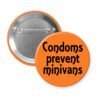 Orange button with the text 'Condoms prevent minivans' printed in black.