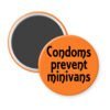 Orange magnet with the text 'Condoms prevent minivans' printed in black.