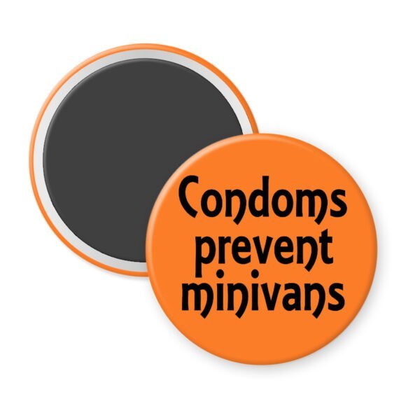 Orange magnet with the text 'Condoms prevent minivans' printed in black.