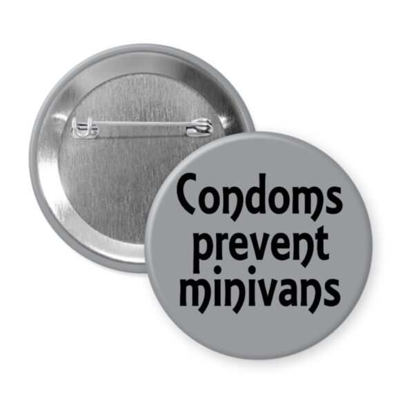 Grey button with the text 'Condoms prevent minivans' printed in black.