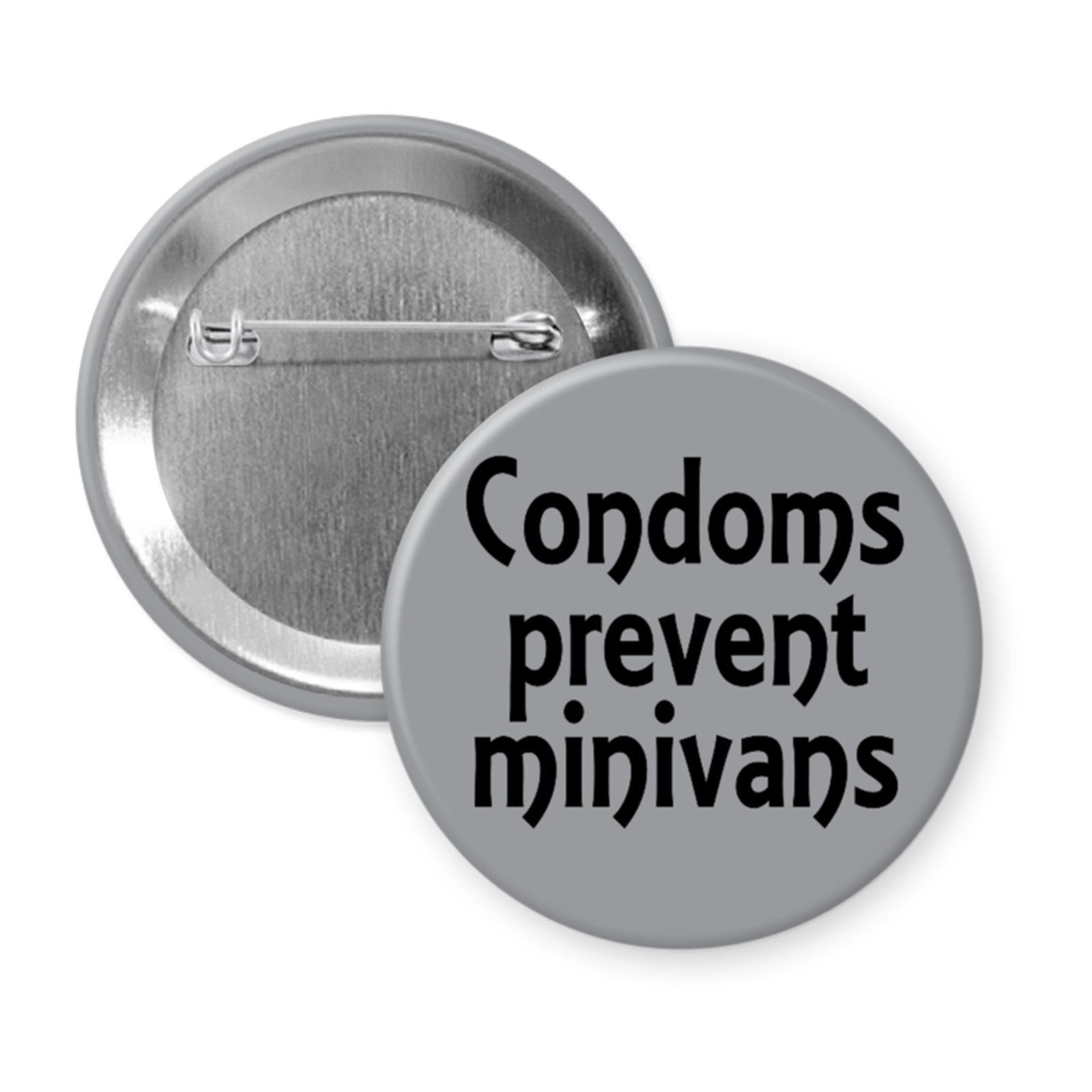 “Condoms Prevent Minivans” Button or Magnet Bold Snark