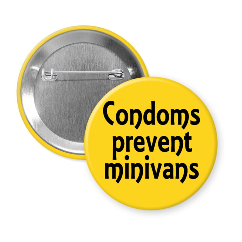 Yellow button with the text 'Condoms prevent minivans' printed in black.