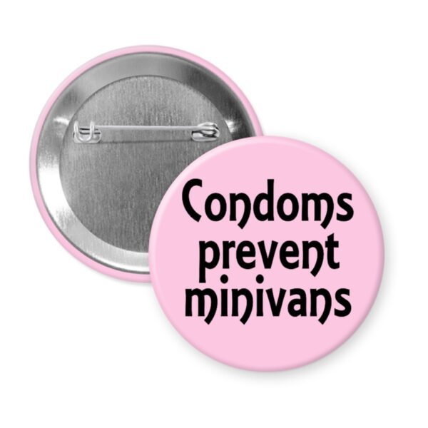 Pink button with the text 'Condoms prevent minivans' printed in black.