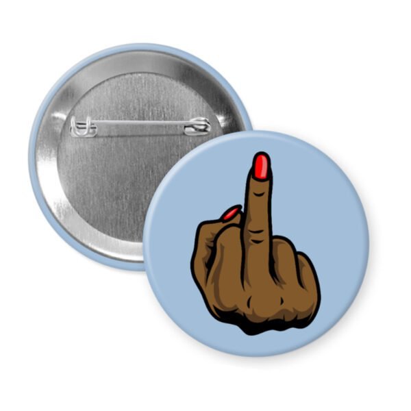 Light blue pinback button with a printed illustration of a brown melanin‑tone hand holding up a middle finger with a glossy red nail.