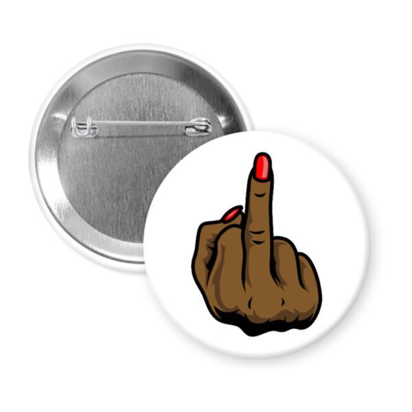 White pinback button with a printed illustration of a brown melanin‑tone hand holding up a middle finger with a glossy red nail.